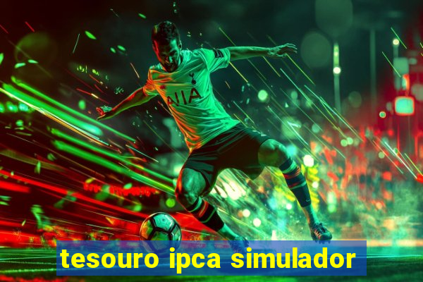 tesouro ipca simulador